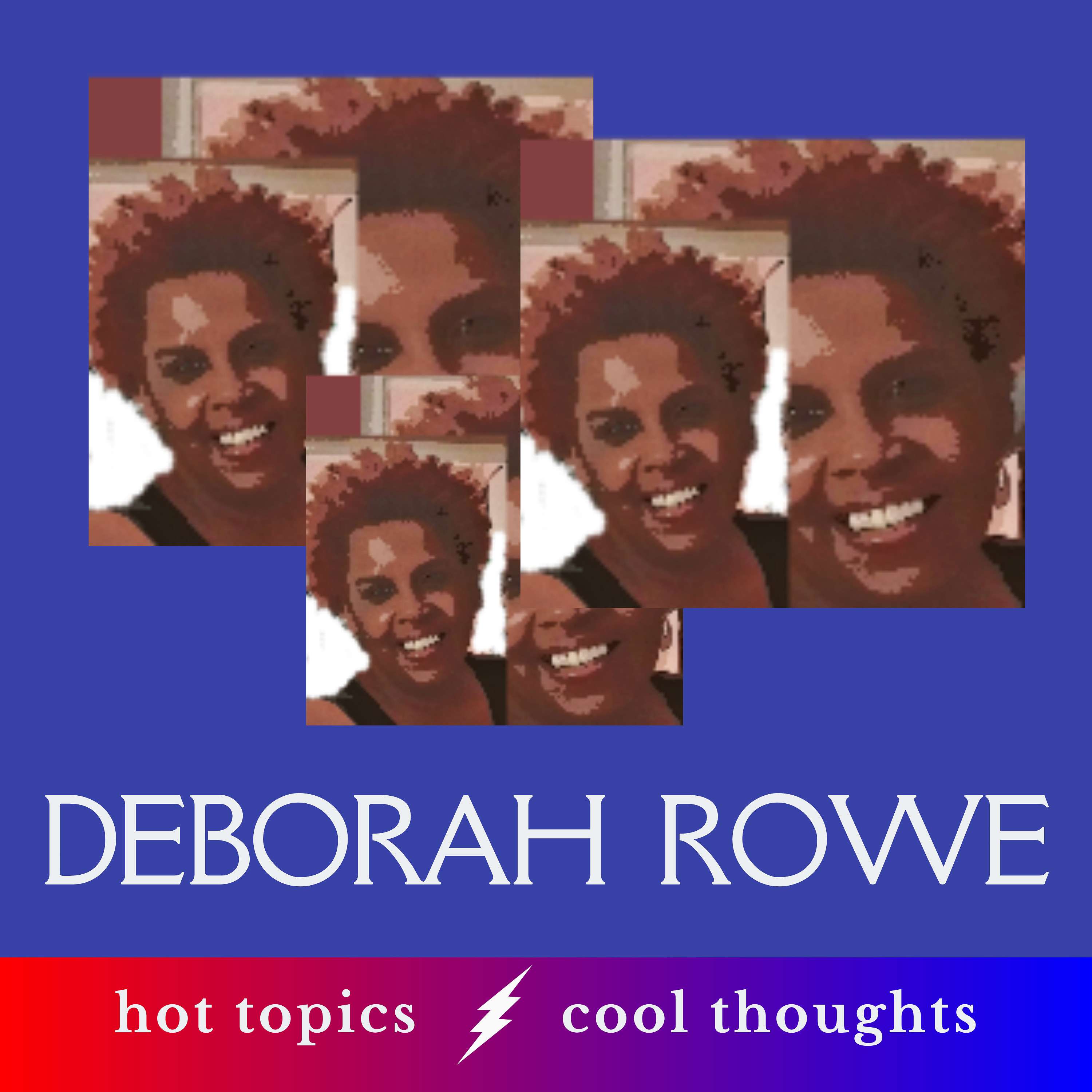 Deborah Rowe's Podcast - When Generals Attack; plus Kamala Can't Help It