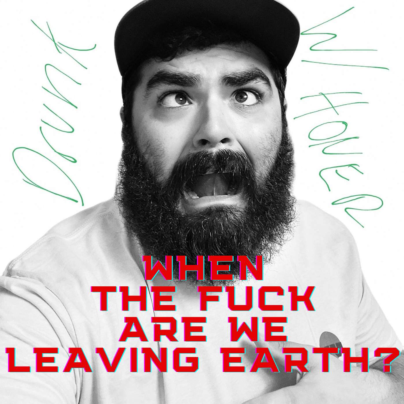 Drunk W/ Honer #4: When TF Are We Leaving Earth?