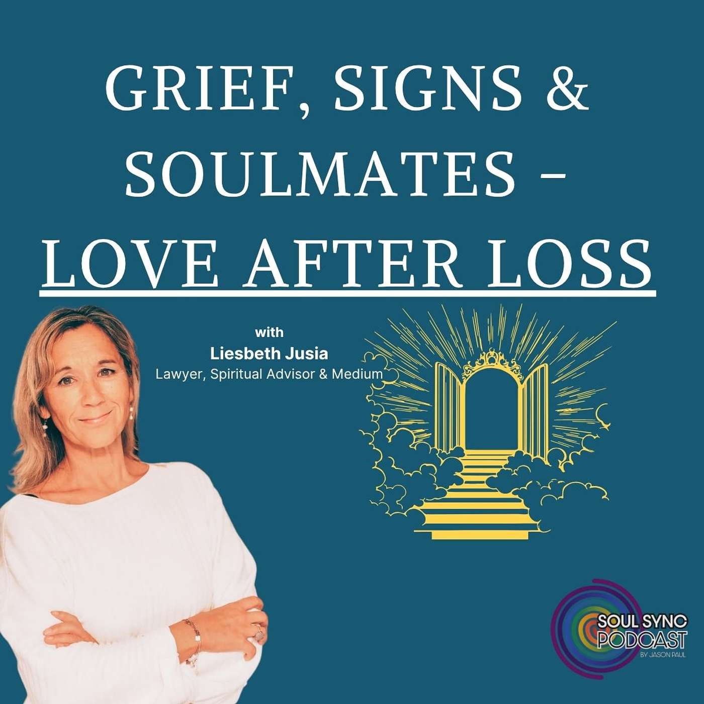 Grief, Signs & Soulmates - Liesbeth Jusia on Love After Loss Grief, Signs & Soulmates - Liesbeth Jusia on Love After Loss