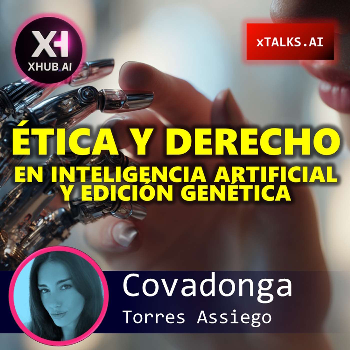 T5.E067. xTALKS.AI ÉTICA Y DERECHO EN INTELIGENCIA ARTIFICIAL Y EDICIÓN GENÉTICA | Covadonga Torres Assiego