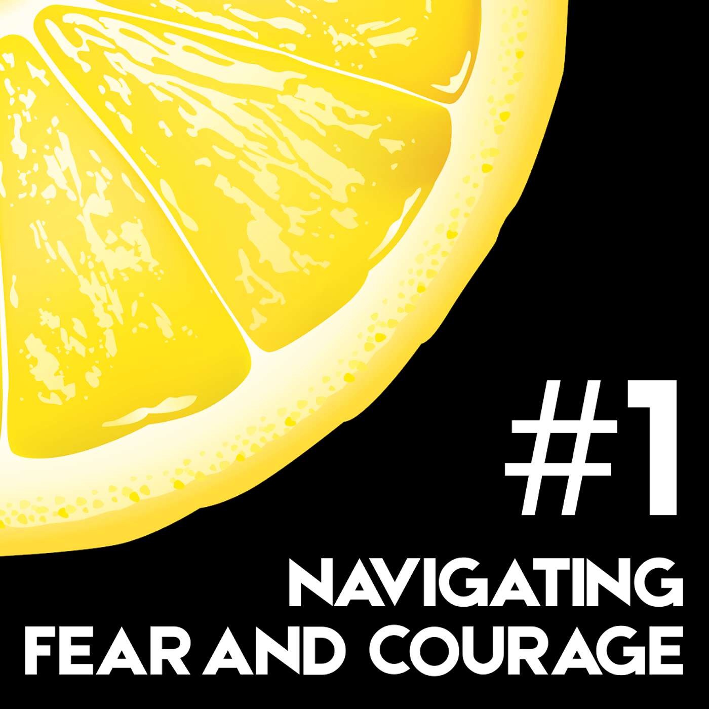 Navigating Fear and Courage | Lemonade Mindset #1 episode artwork
