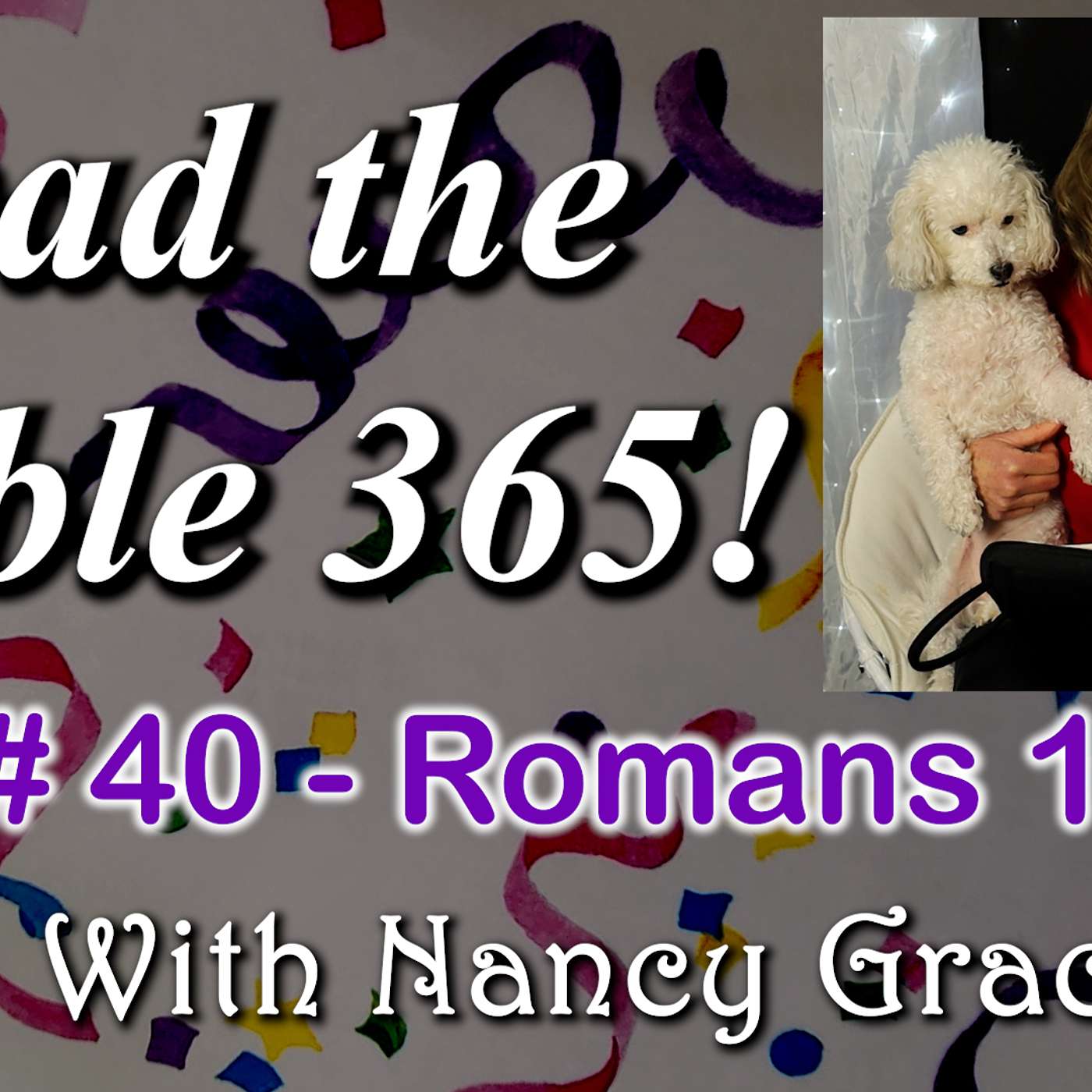Bible 365  Day #40 with Nancy Grace Joy using The Variety Plan!  Romans 11-12 Read the Bible in a Year #romans11 , #romans12 , episode artwork