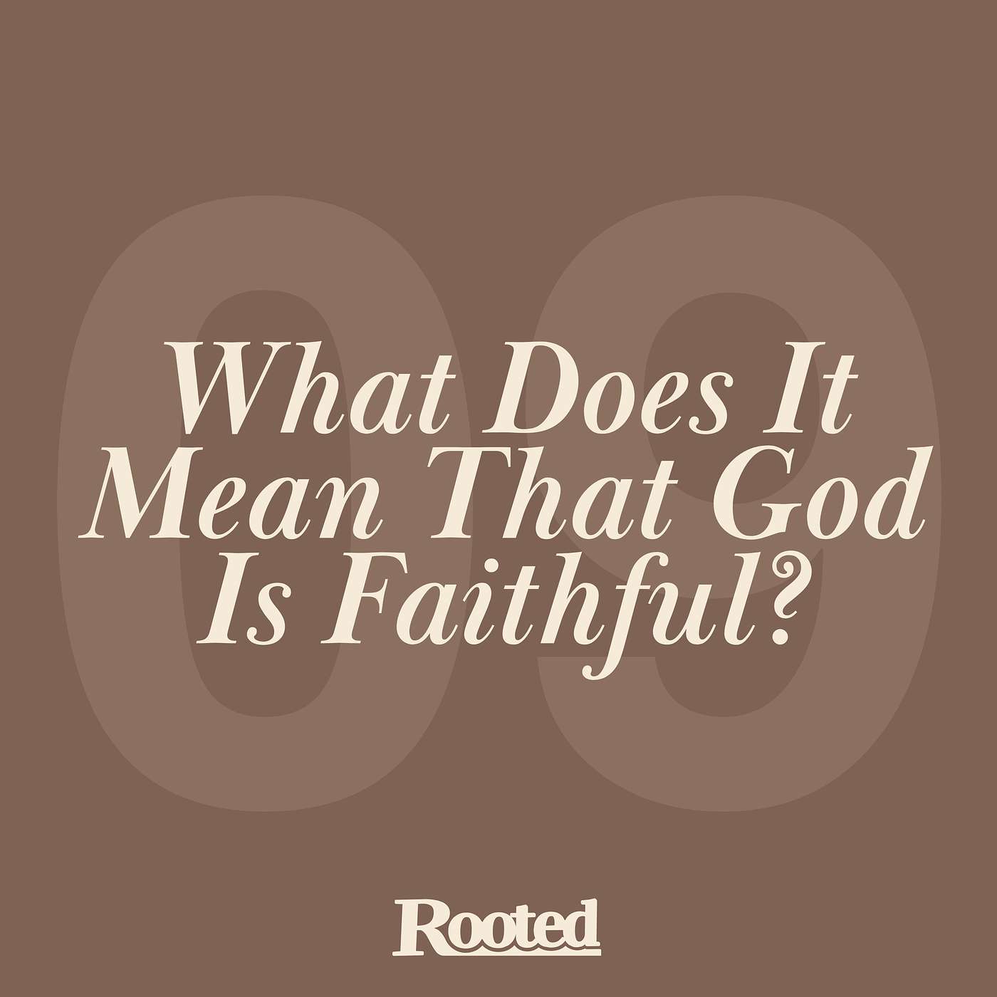 Episode 9: What Does It Mean That God Is Faithful? episode artwork