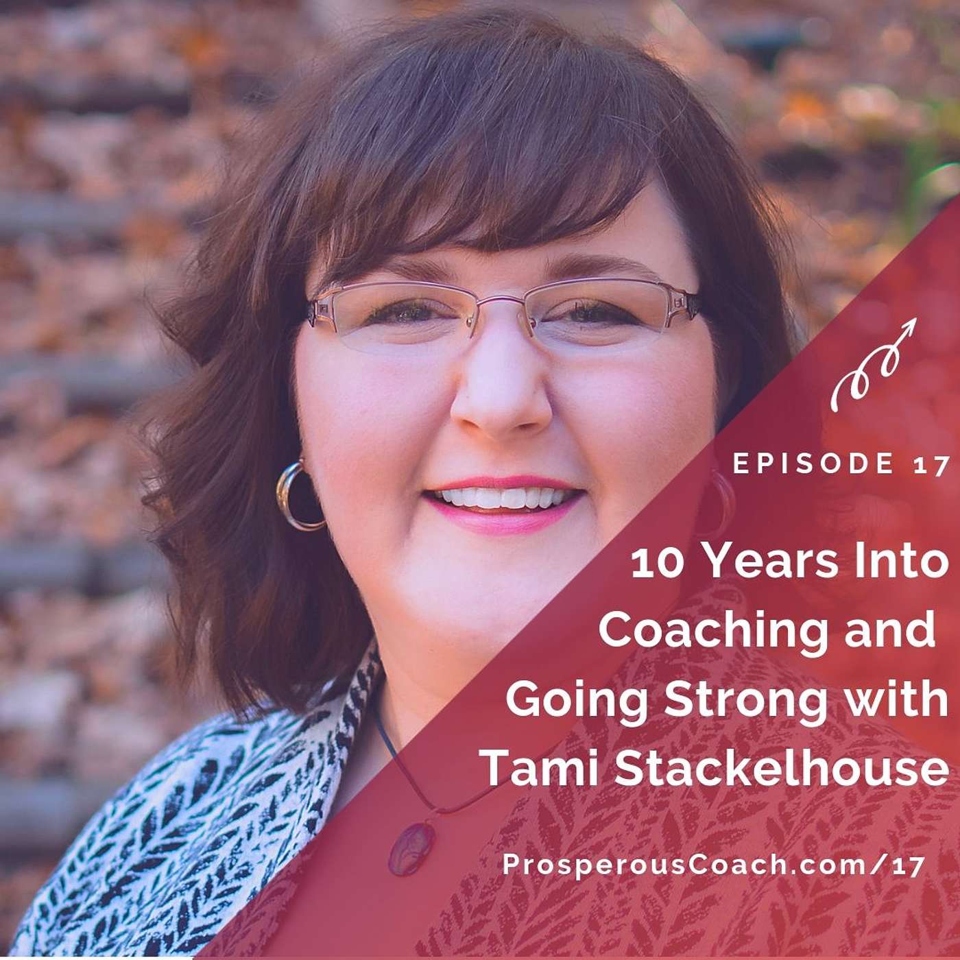 17:  10 Years Into Coaching and Going Strong with Tami Stackelhouse