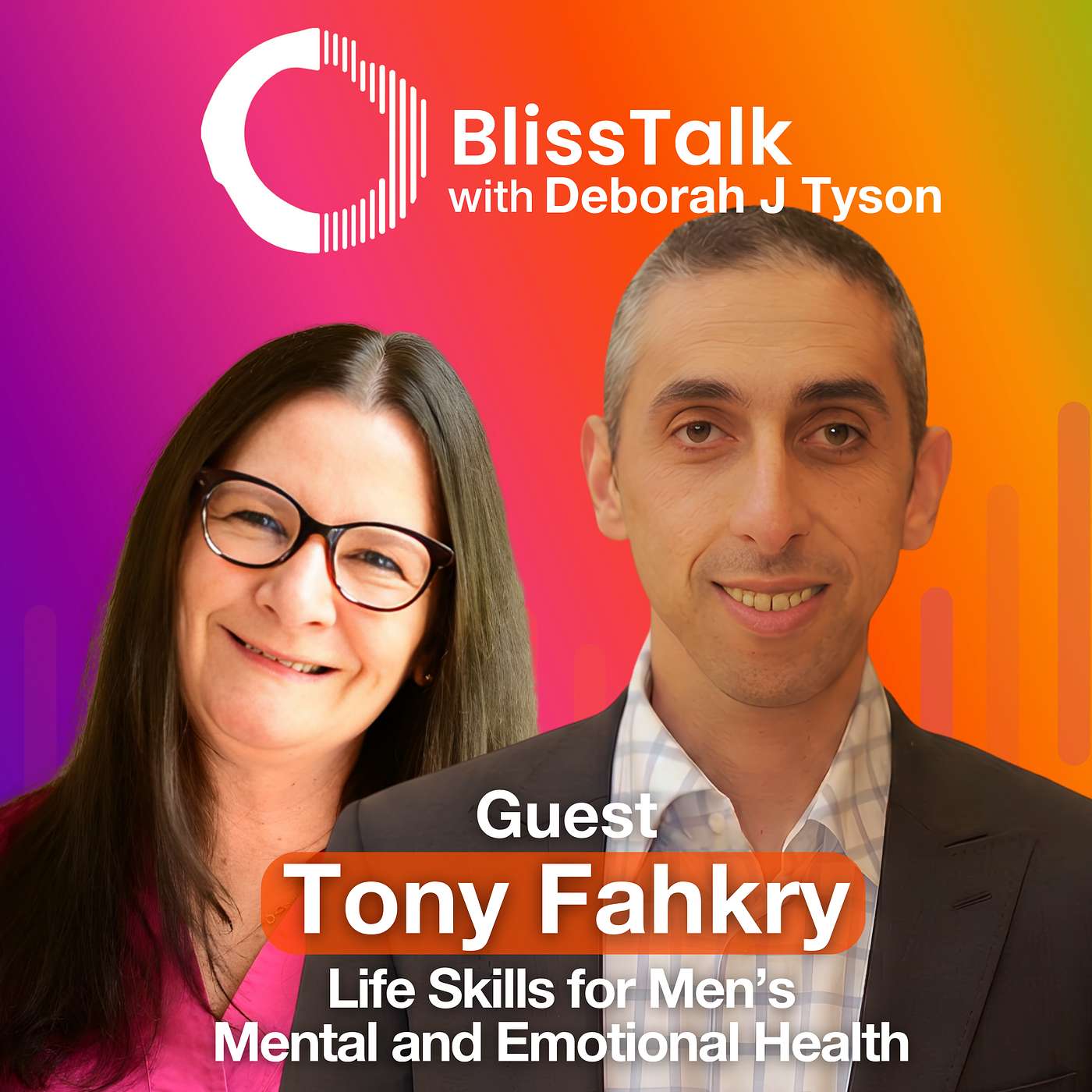 Life Skills for Men’s Mental and Emotional Health — with Tony Fahkry | BlissTalk Podcast