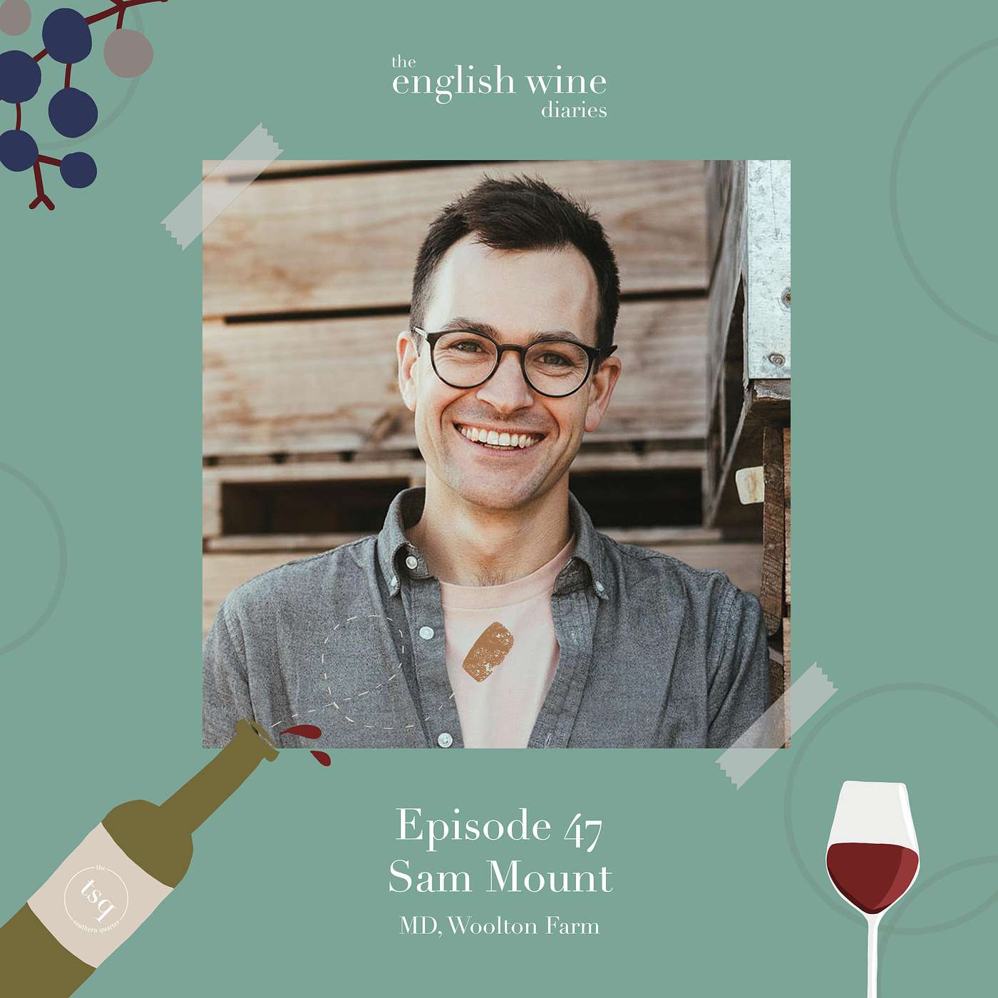 Episode 47, Sam Mount, Woolton Farm Vineyard