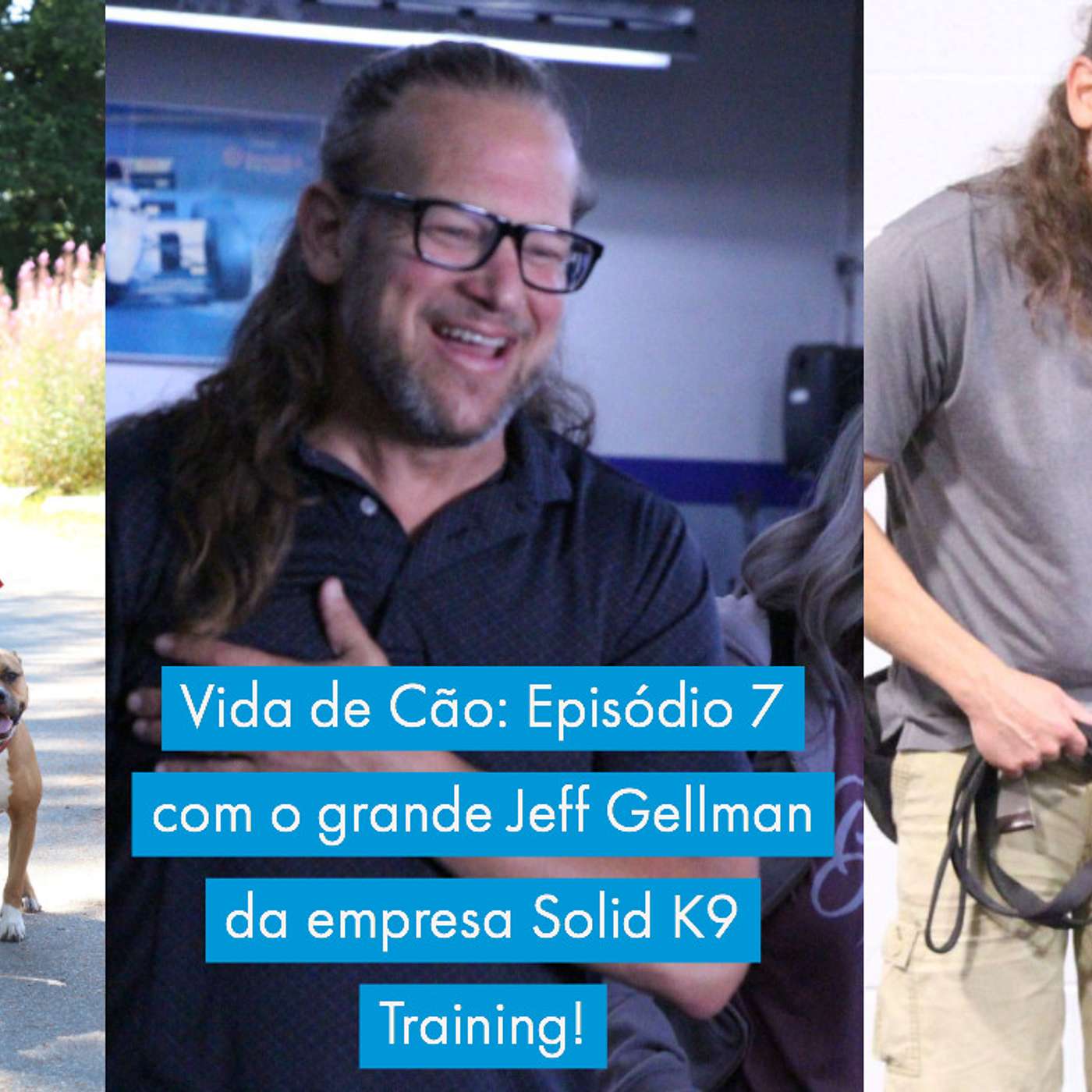 Vida de Cão: Episódio 7 com o grande Jeff Gellman da empresa Solid K9 Training! episode artwork