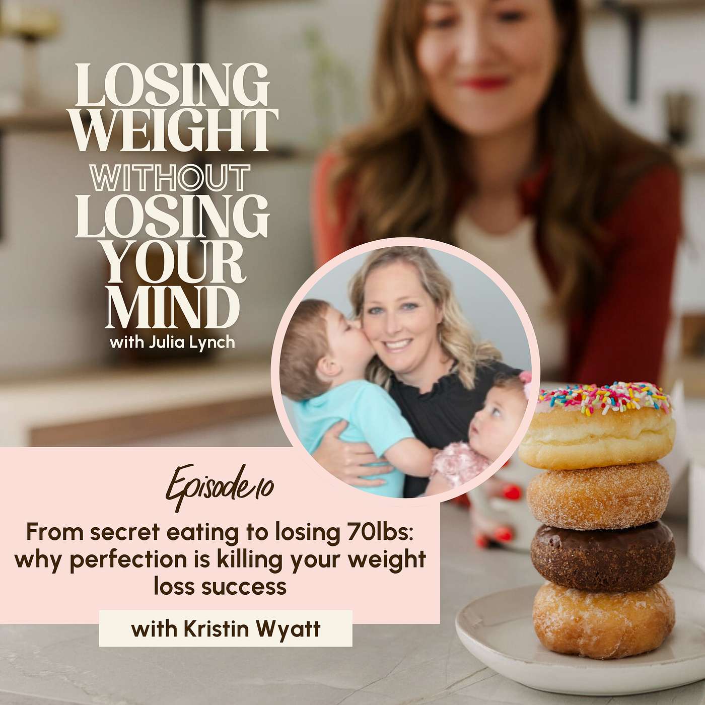 S3, E10: From secret eating to losing 70lbs | why perfection is killing your weight loss success with Kristin Wyatt (GUEST) S3, E10: From secret eating to losing 70lbs | why perfection is killing your weight loss success with Kristin Wyatt (GUEST)