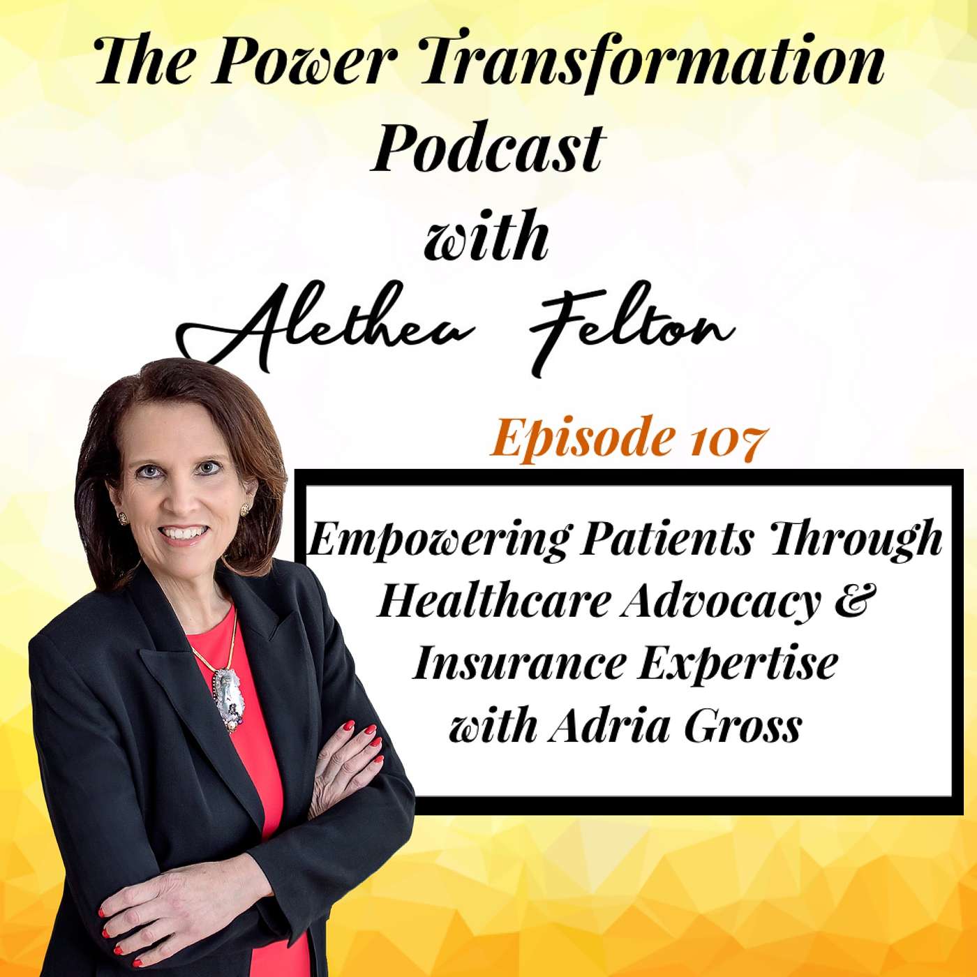 107. Empowering Patients Through Healthcare Advocacy & Insurance Expertise with Adria Gross