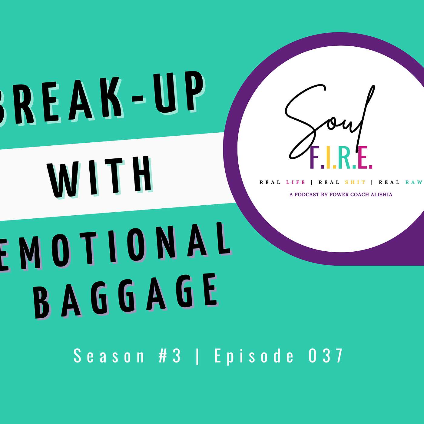 Season 3: Ep. 037 | Break-up With Emotional Baggage