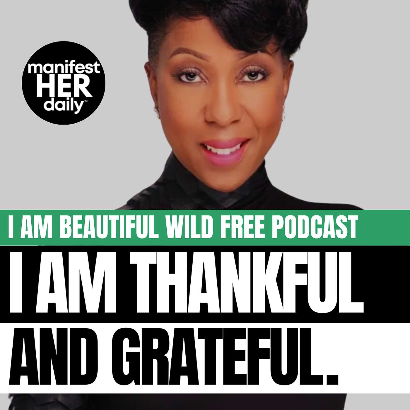 I AM THANKFUL AND GRATEFUL: A Guided Meditation Podcast with Affirmations from the Bible by BWFwoman x manifestHERdaily