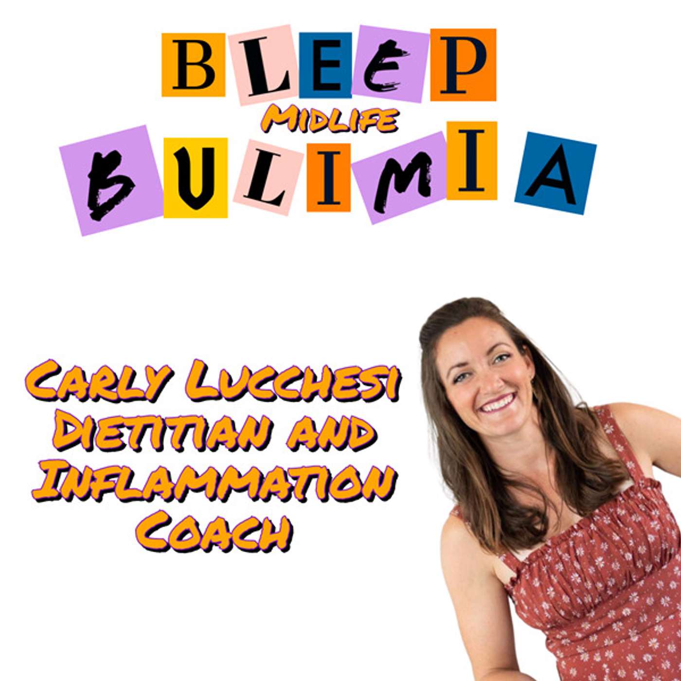 Bleep Bulimia Episode 98 with Carly Lucchesi Dietitian and Inflammation Coach episode artwork