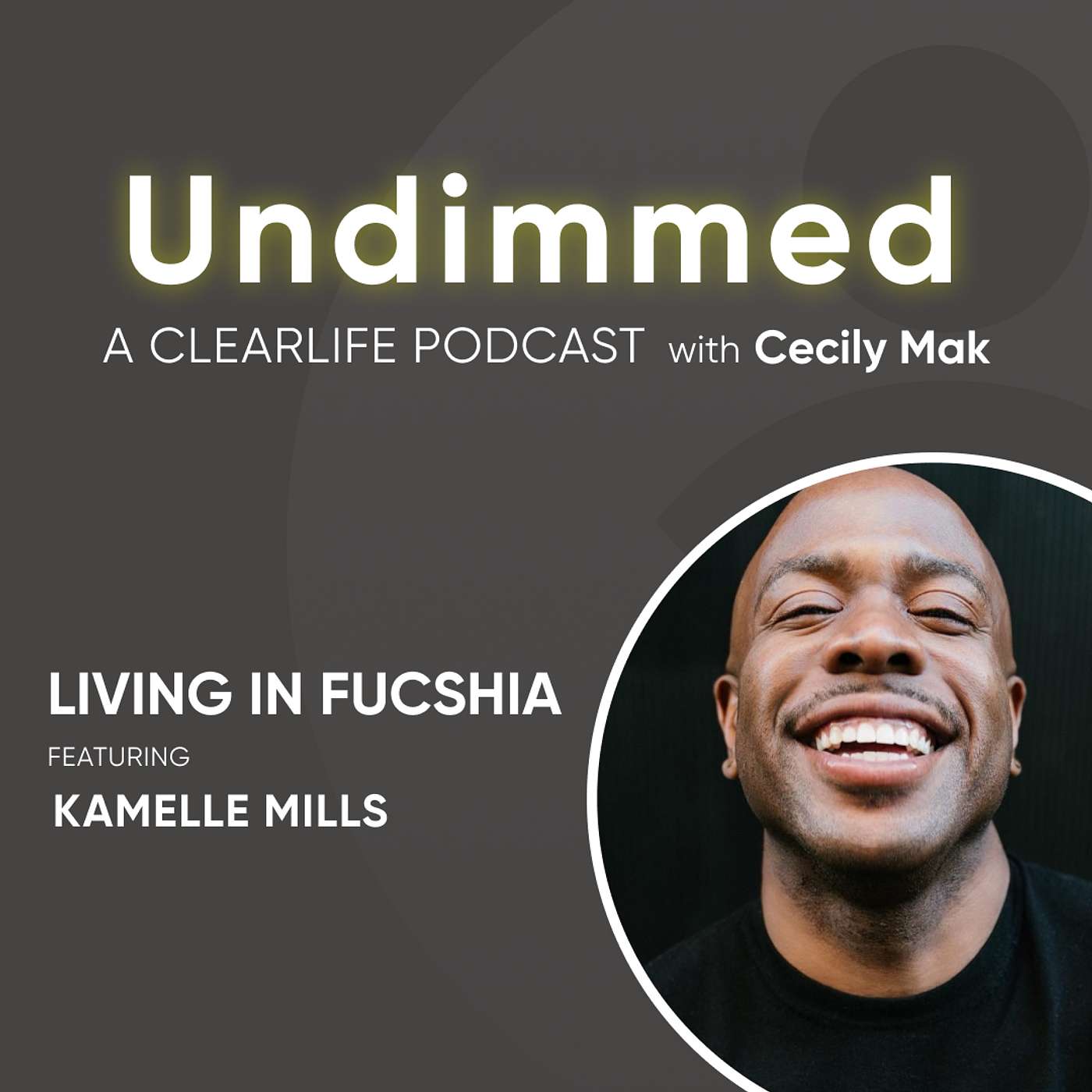 Undimmed, a ClearLife Podcast