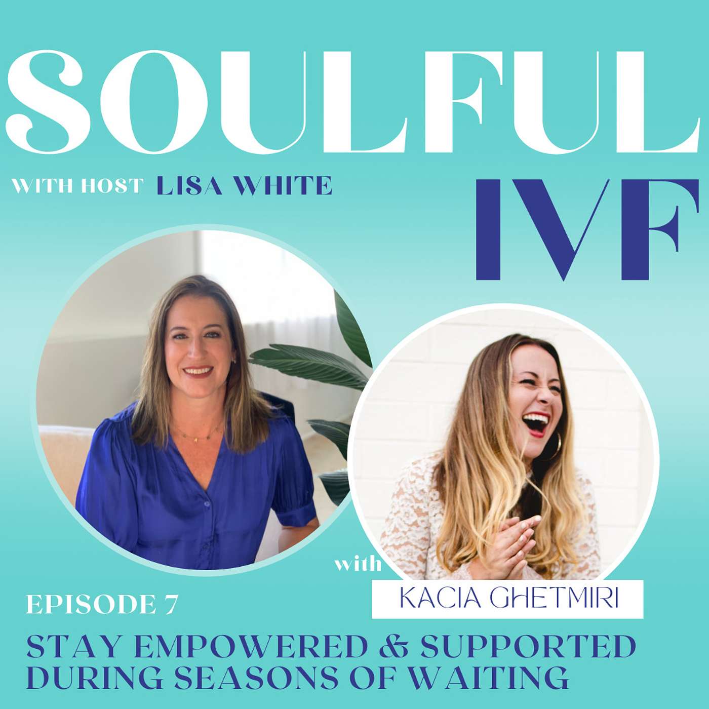 Staying Empowered & Supported During Seasons of Waiting w/ Kacia Ghetmiri (Ep: 7) episode artwork