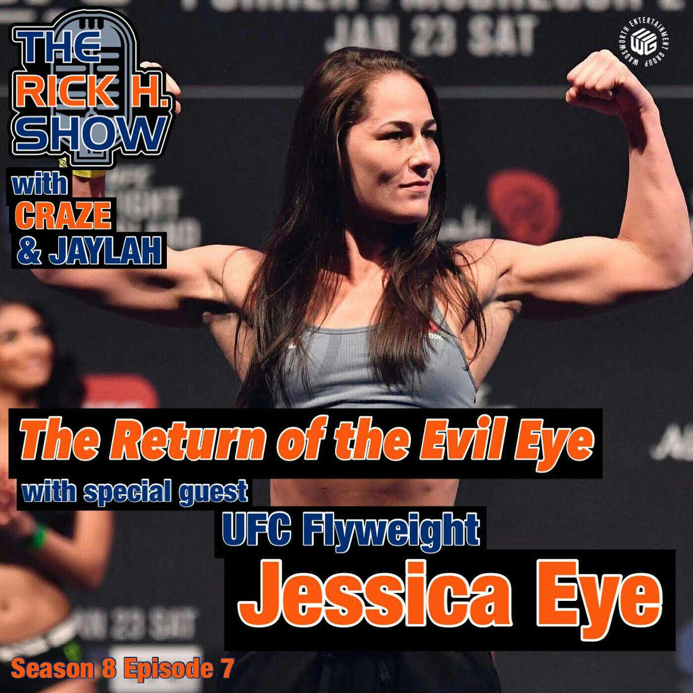 The Return of the Evil Eye with special guest UFC Flyweight Jessica Eye (Season 8 Episode 7)