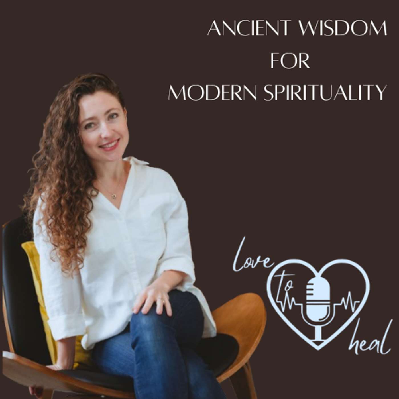 Love to Heal: Ancient Wisdom for Modern Spirituality