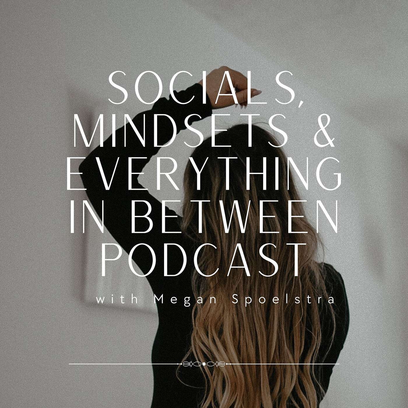 Socials, Mindsets & Everything in Between with Megan Spoelstra