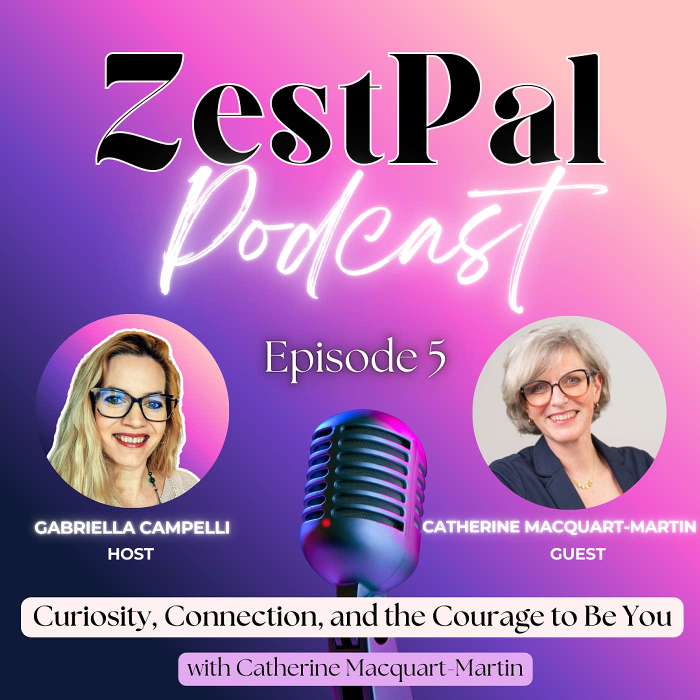 Curiosity, Connection, and the Courage to Be You - with Catherine Macquart-Martin episode artwork
