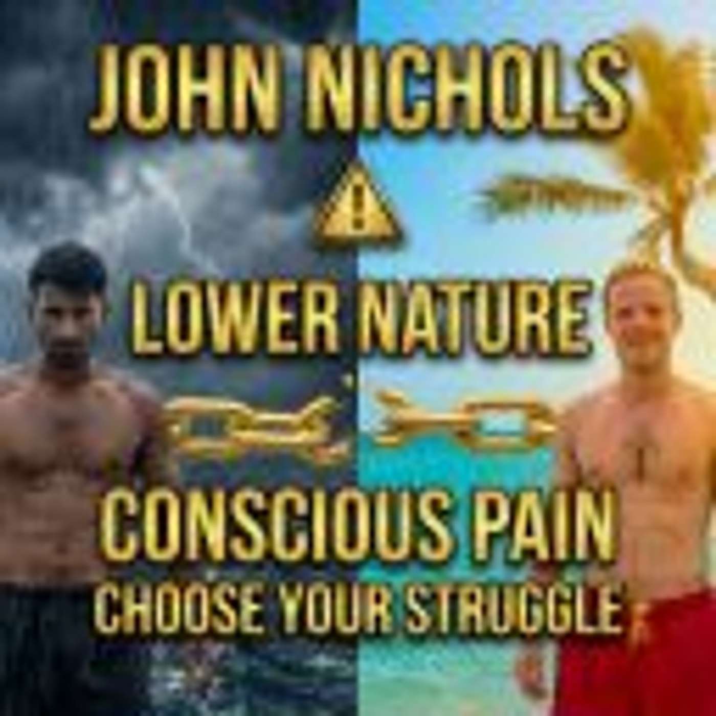 Stop Self Sabotage Today and Choose Your Struggle: Win The Inner War! Podcast #73 John Nichols episode artwork