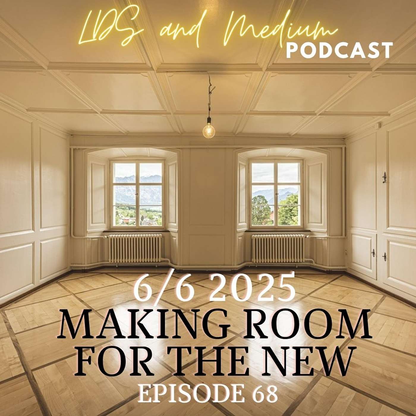 EPISODE 68: June 6th 2026: Making Room For The New episode artwork