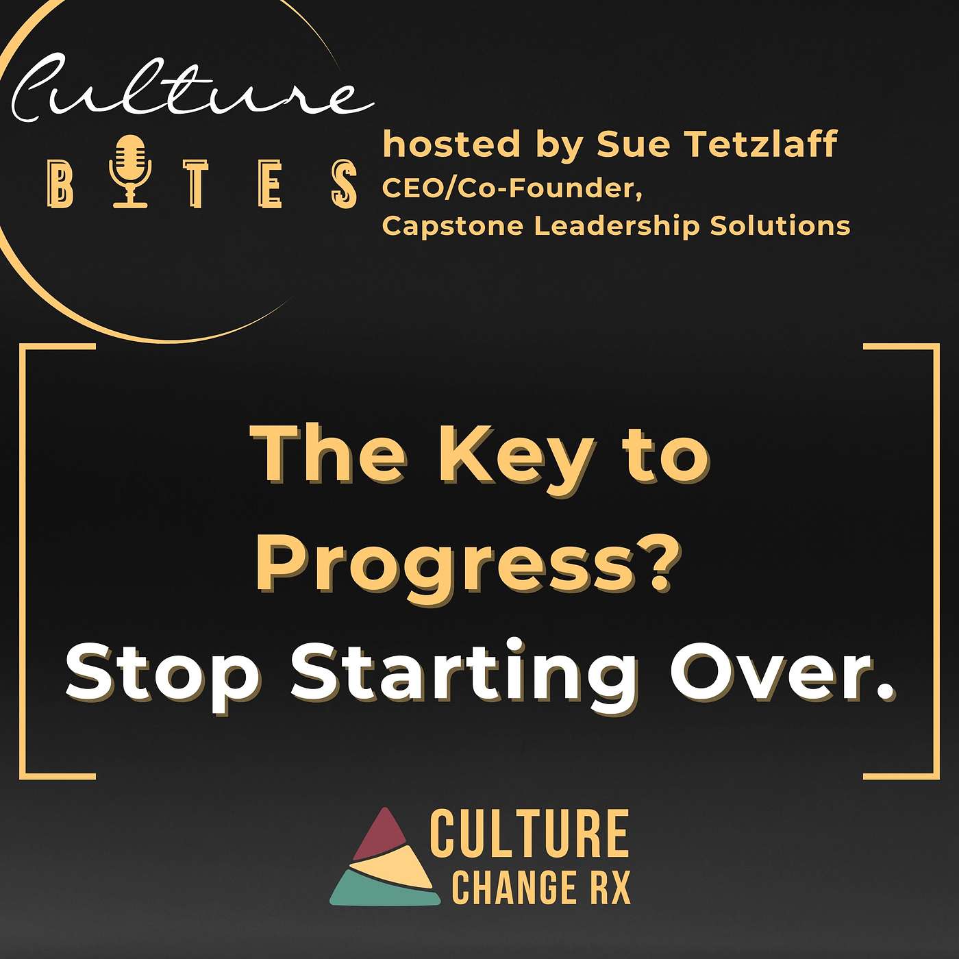 Culture Bytes: The Key to Progress? Stop Starting Over.