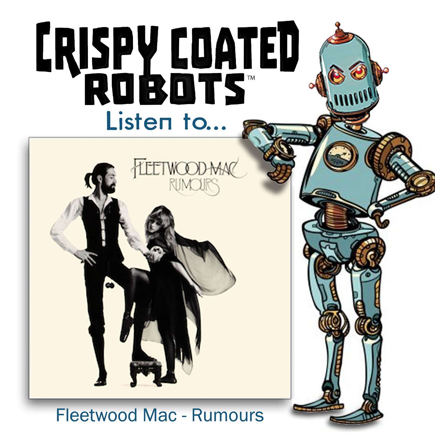 CRISPY COATED ROBOTS LISTEN TO... Fleetwood Mac's "RUMOURS" episode artwork