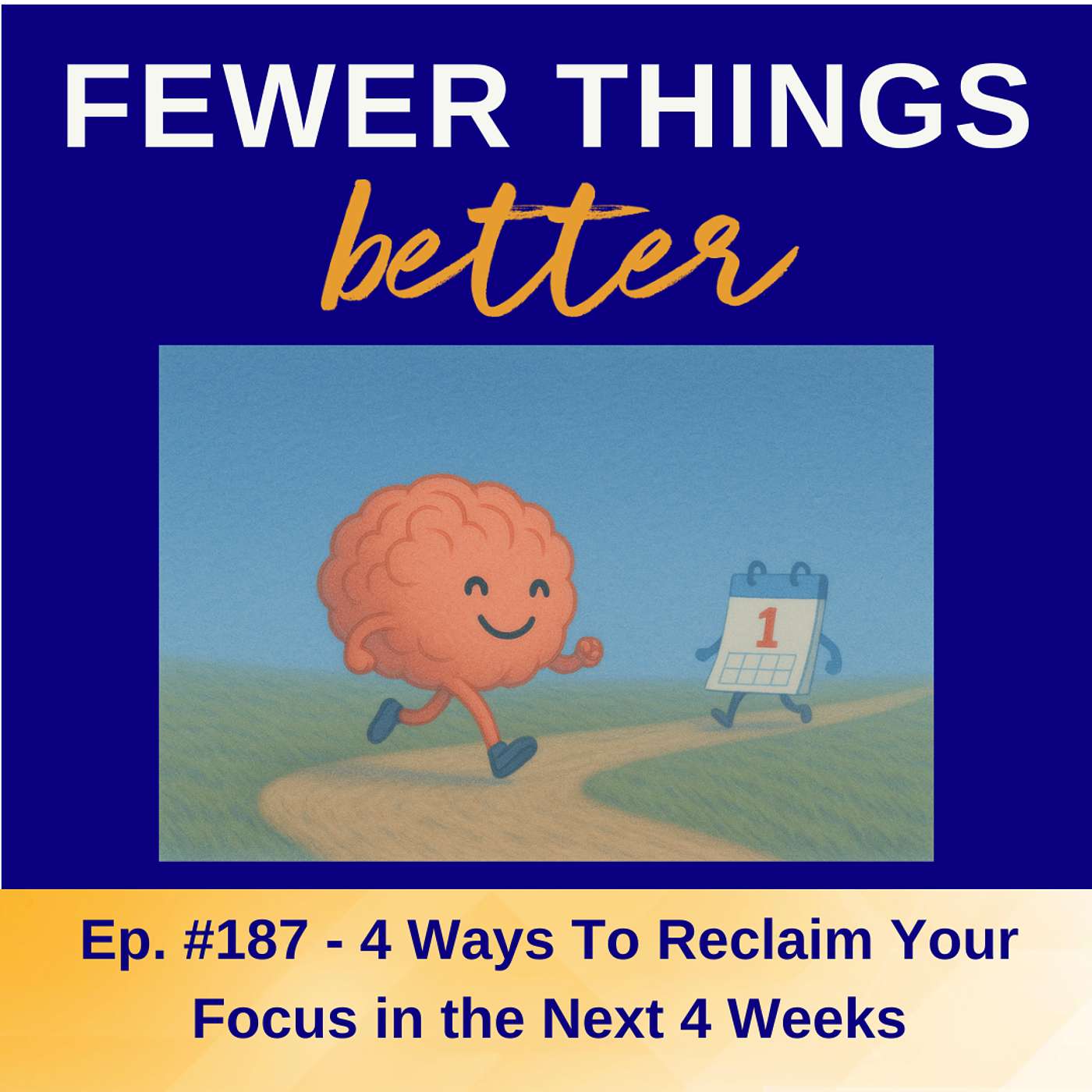 Ep. 187- 4 Ways To Reclaim Your Focus in the Next 4 Weeks