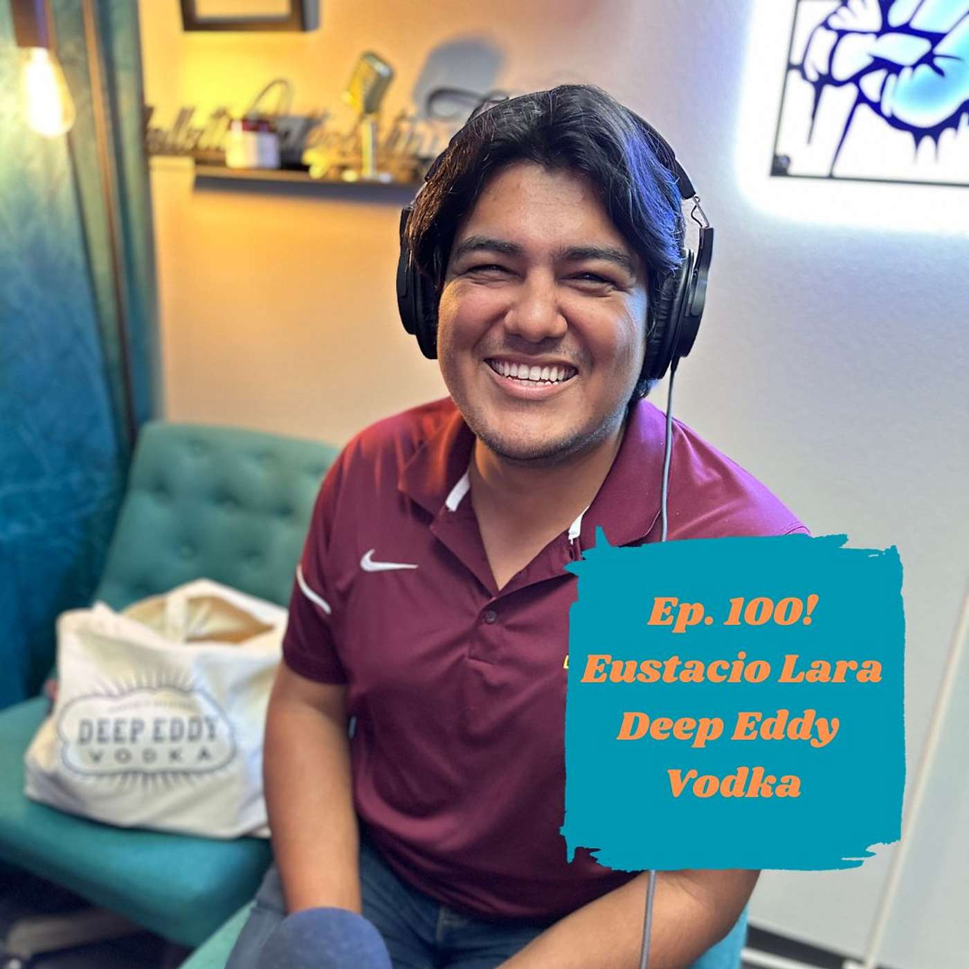 Ep.100 We Can Exist In Happiness (Eustacio Lara-Marketing Manager for Deep Eddy Vodka Tasting Room)