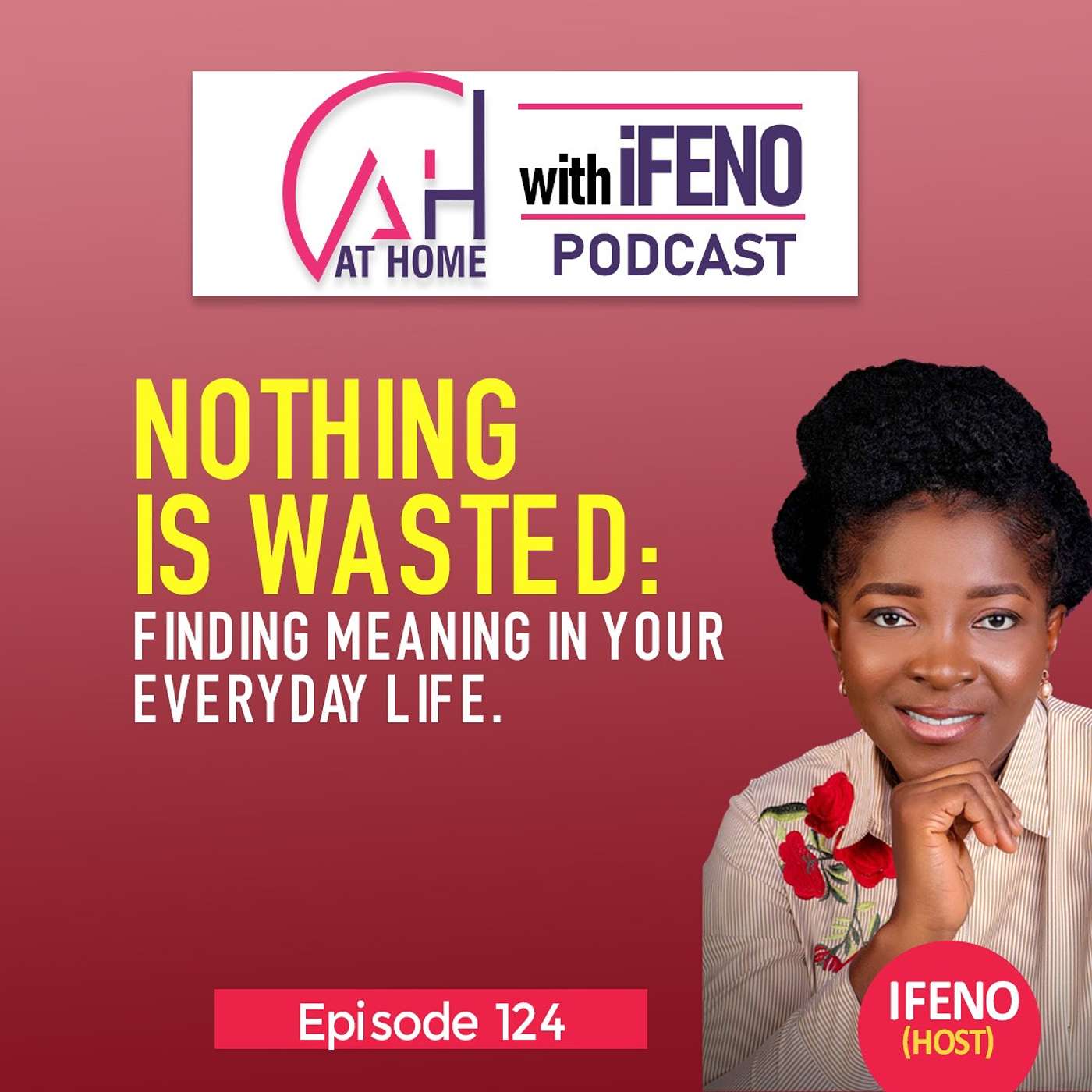 Episode 124: Nothing is Wasted; Finding Meaning In Everyday Life episode artwork