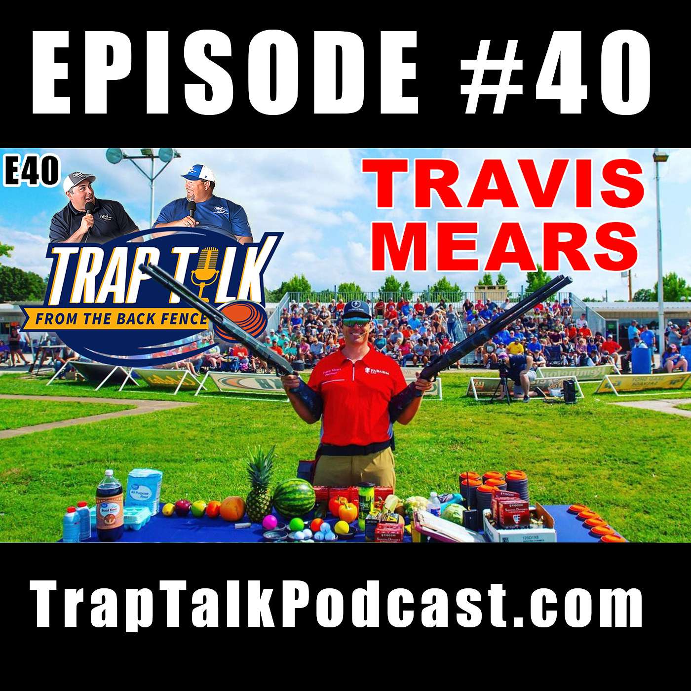 Exhibition Shooter Travis Mears - Trap Talk E40
