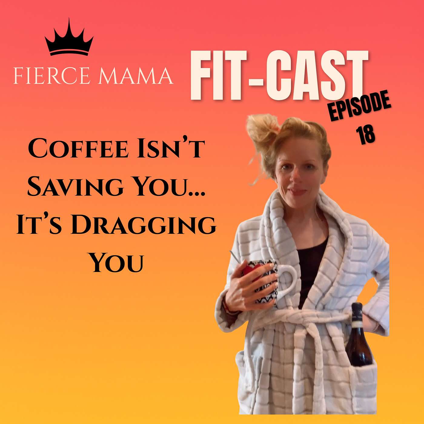 Episode 18 -Coffee Isn’t Saving You… It’s Dragging You episode artwork