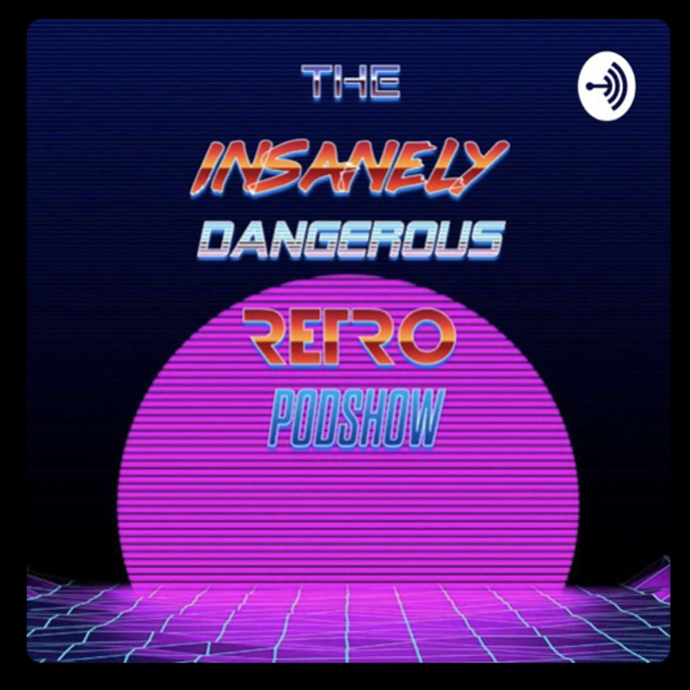 Introducing The Insanely Dangerous Retro Podshow