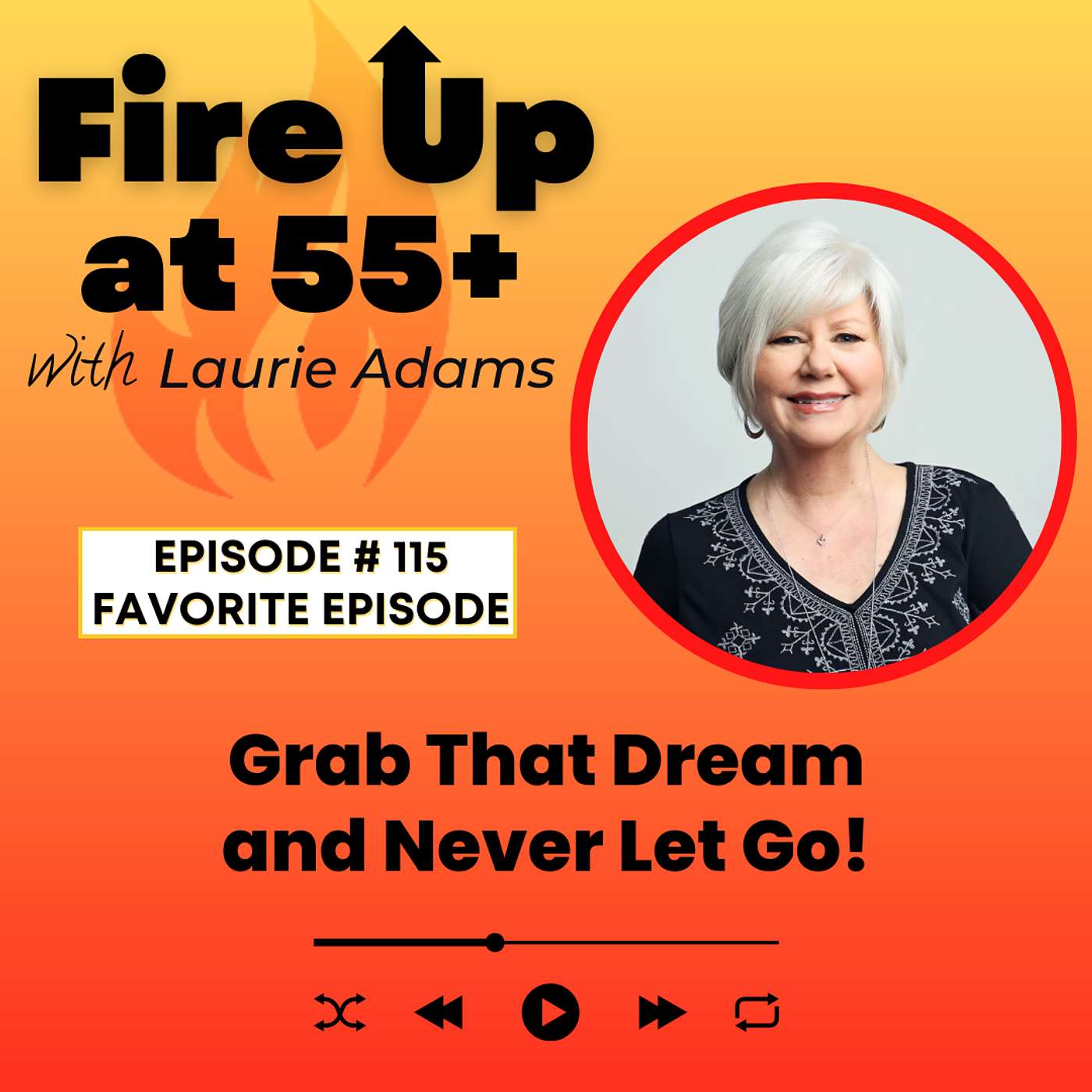 115. Grab That Dream and Never Let Go! | Ignite Your Start for the Best Midlife Ever