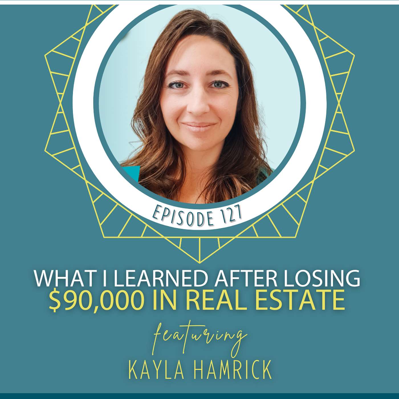 What I learned After Losing $90,000 in Real Estate with Kayla Hamrick
