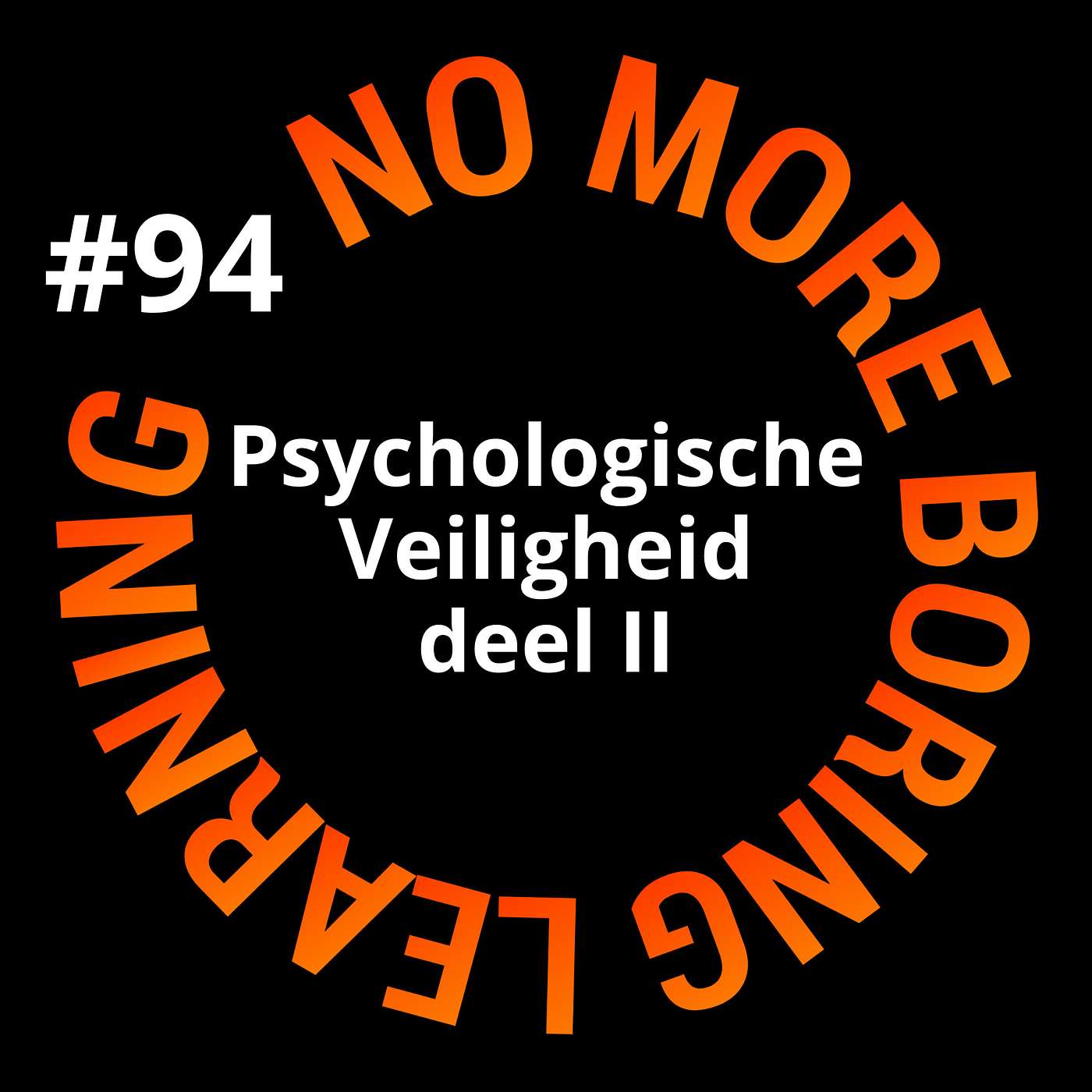 94. Boost je performance; wat je nog meer moet weten over psychologische veiligheid