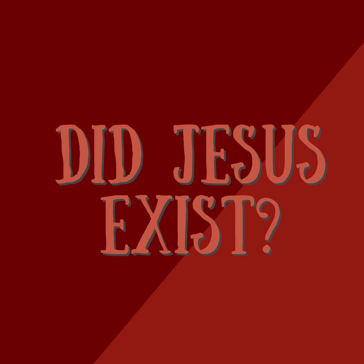 Did Jesus Exist? Yes (Probably).