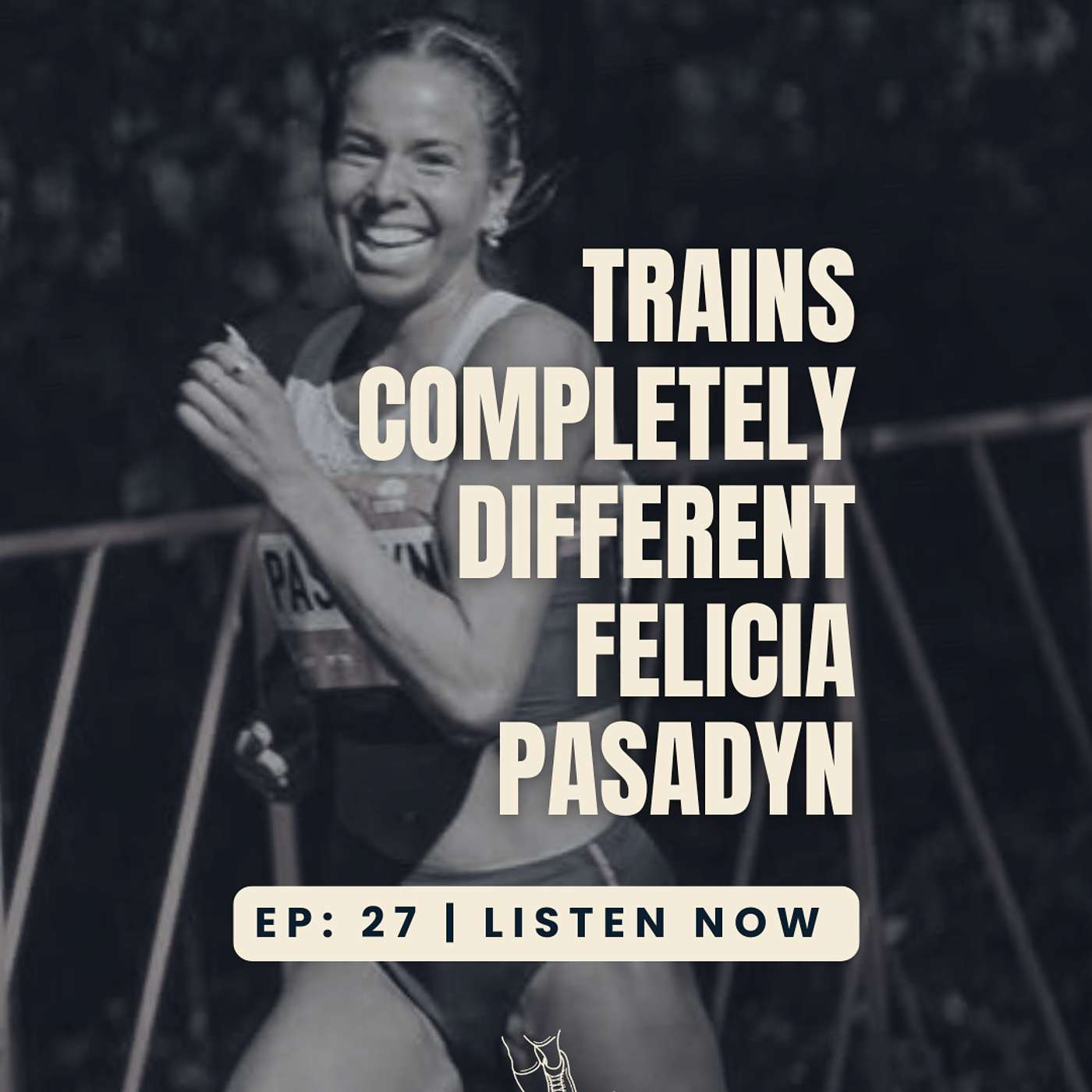 Episode 27: An Elite Runner Who Trains Completely Differently | Felicia Pasadyn Episode 27: An Elite Runner Who Trains Completely Differently | Felicia Pasadyn