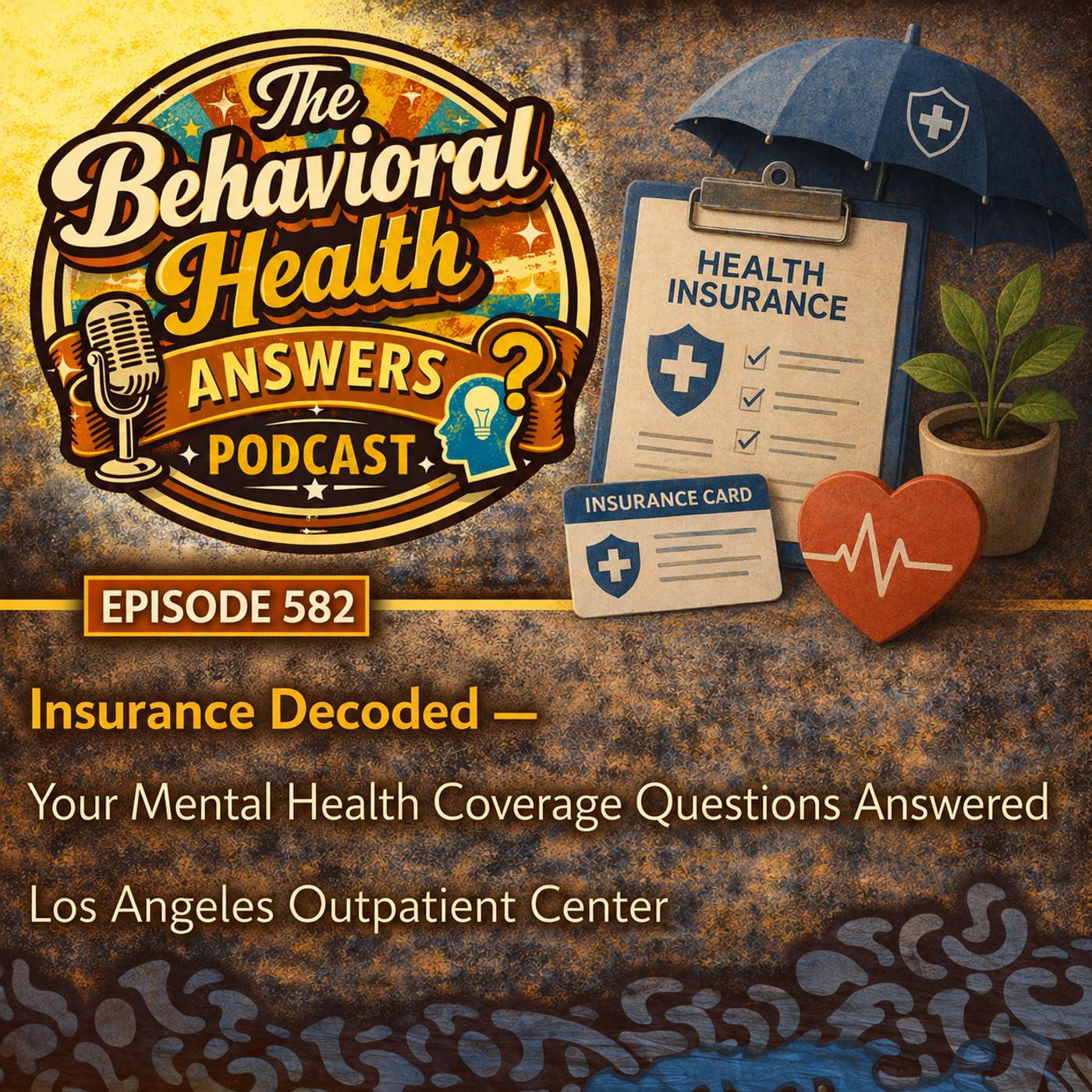 Episode 582: Insurance Decoded - Your Mental Health Coverage Questions Answered | Los Angeles Outpatient Center episode artwork