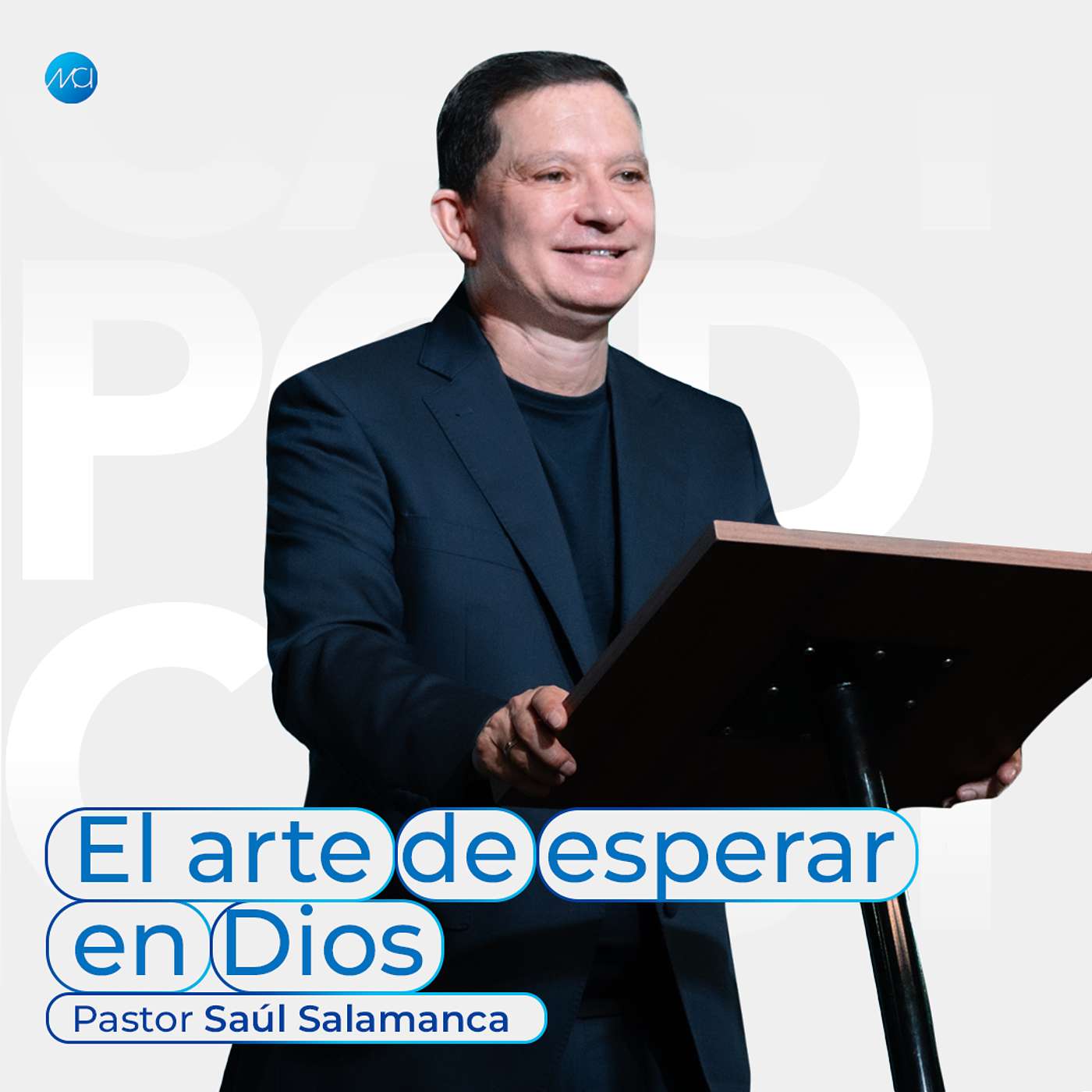El arte de esperar en Dios | MCI Ciudad de México | Ps. Saúl Salamanca episode artwork