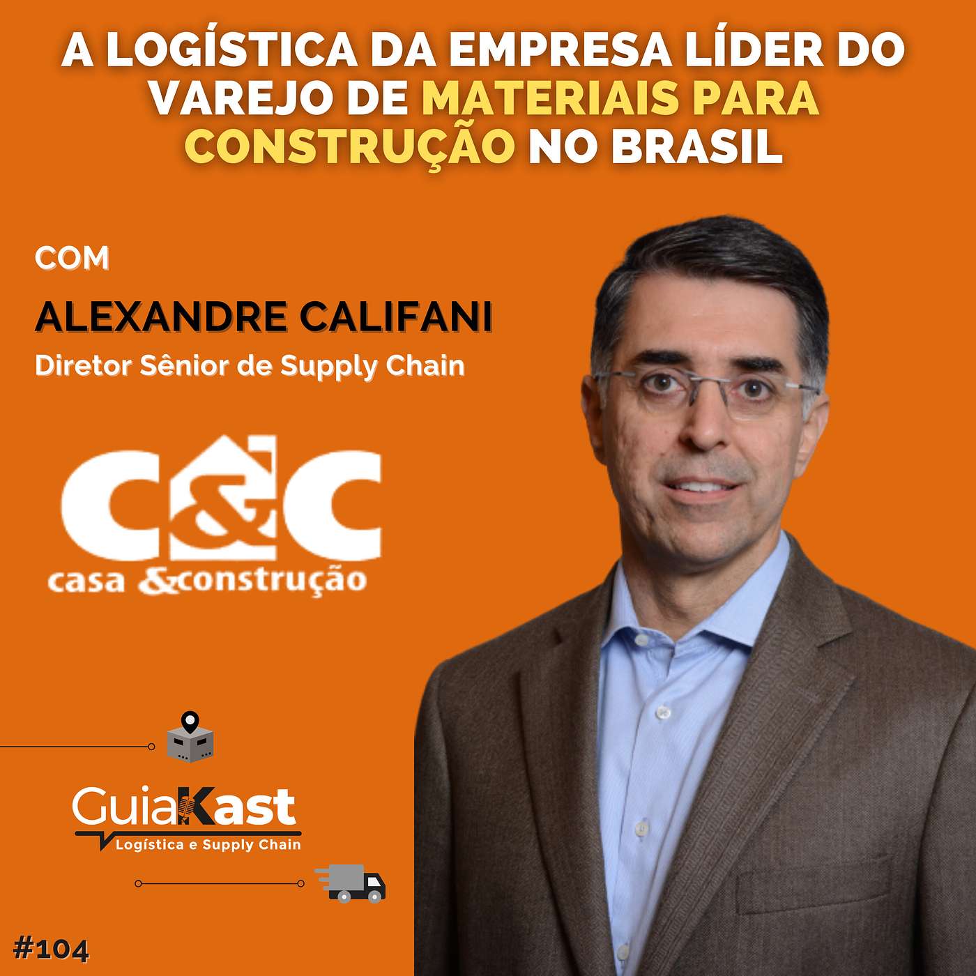 Alexandre Califani e a Logística da empresa líder do varejo de materiais para construção no Brasil