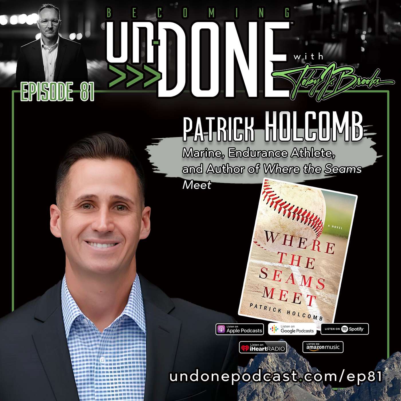 EP81: THE JOURNEY with Patrick Holcomb, Marine, Endurance Athlete, and Author of Where the Seams Meet