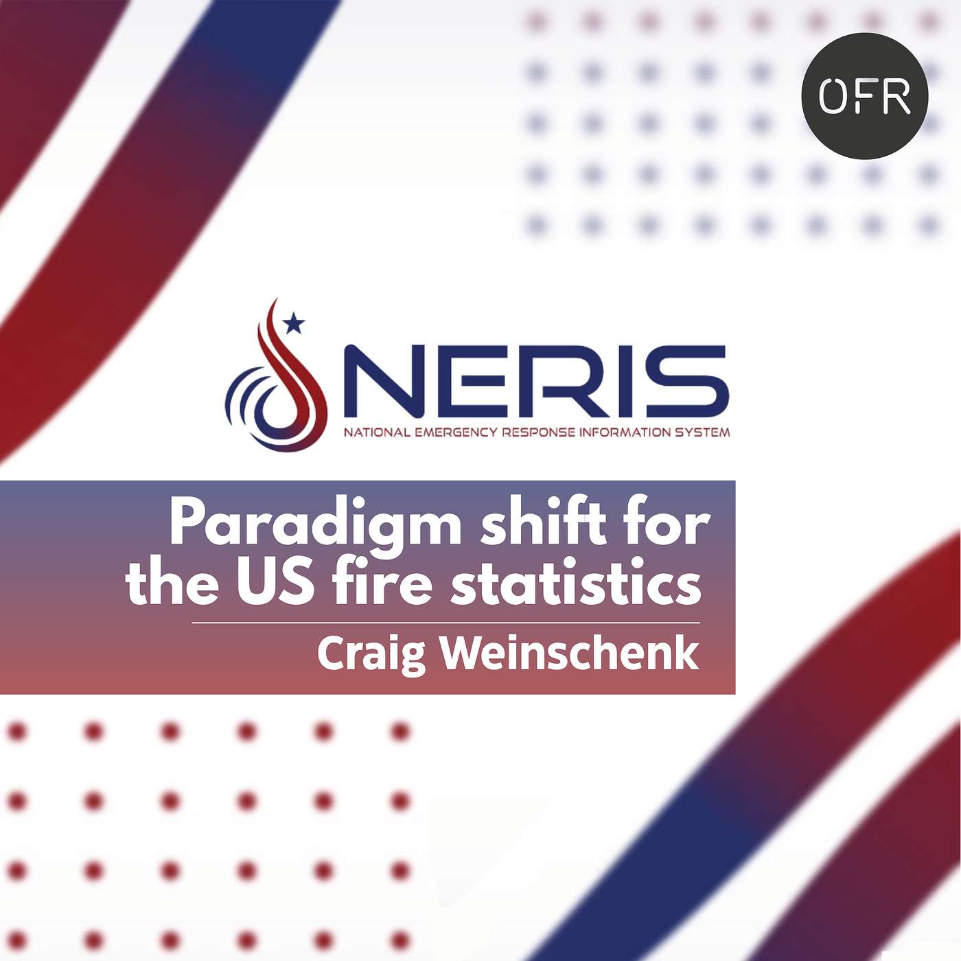 253 - NERIS - the paradigm shift for the US fire data collection with Craig Weinschenk 253 - NERIS - the paradigm shift for the US fire data collection with Craig Weinschenk