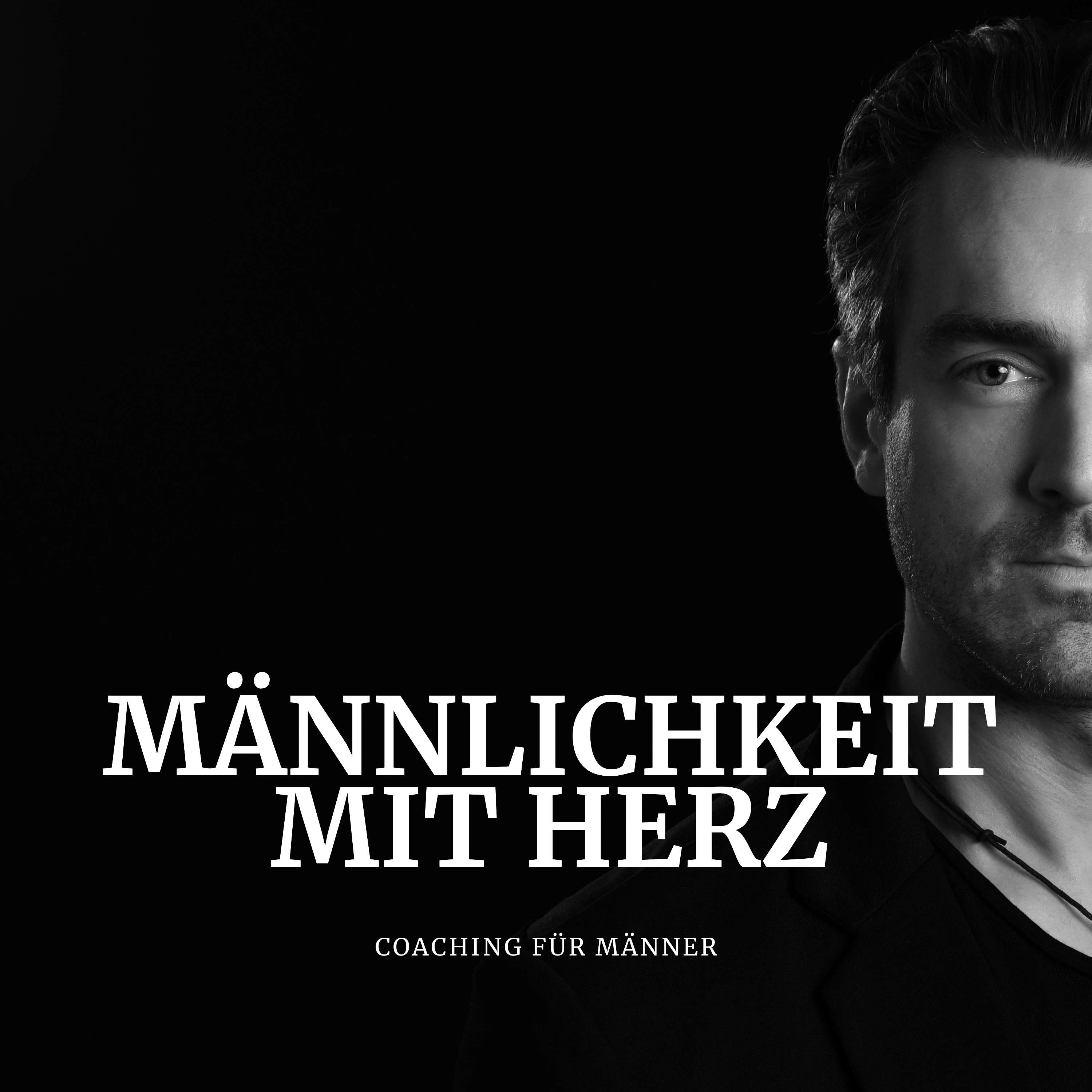 Männlichkeit mit Herz - Coaching für Männer