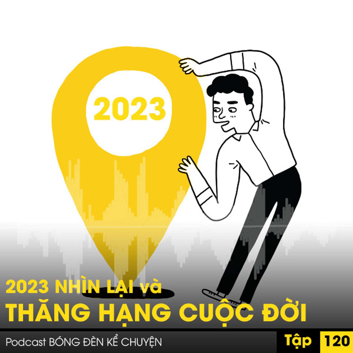 Podcast #120: 2023 nhìn lại và THĂNG HẠNG CUỘC ĐỜI episode artwork