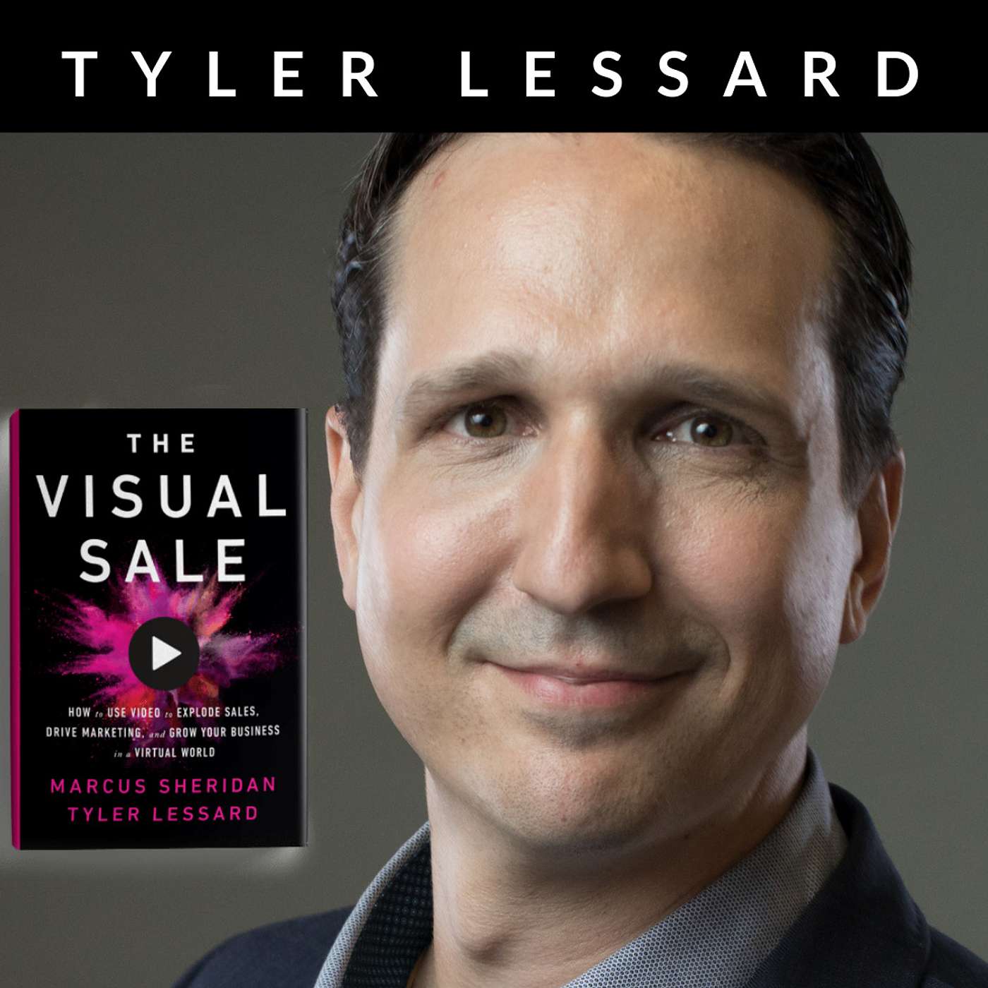 Episode 13 - Tyler Lessard Vice President of Marketing at Vidyard and Co Author of The Visual Sale