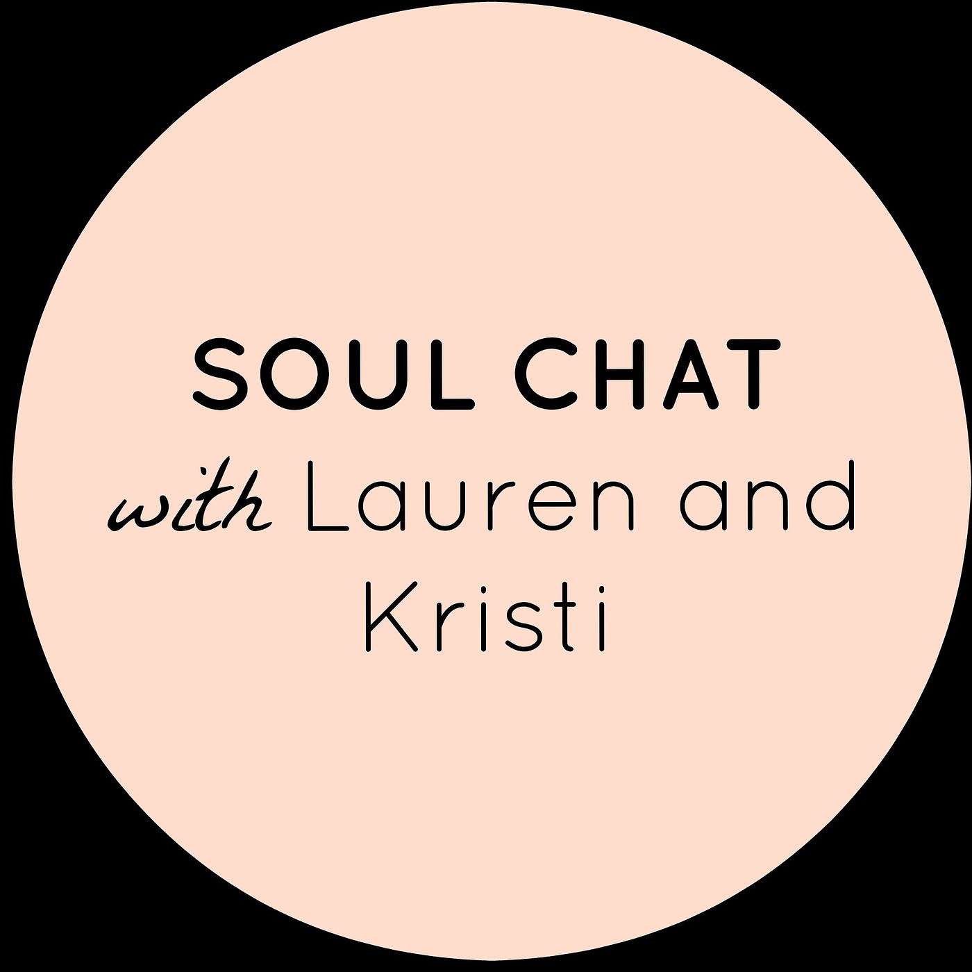 Soul Chat with Lauren and Kristi