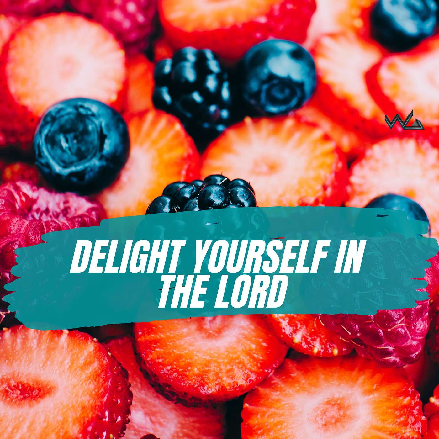 DELIGHT YOURSELF IN THE LORD
