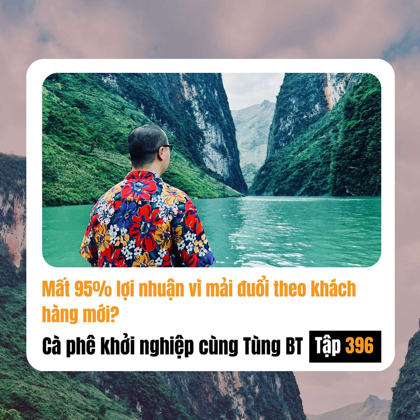 #396 Bỏ lỡ 95% lợi nhuận vì mải đuổi theo khách hàng mới?