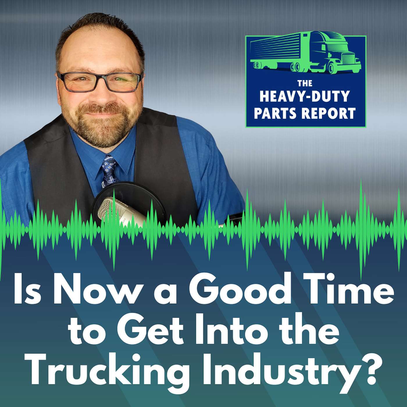 Is Now a Good Time to Get into the Trucking Industry? episode artwork