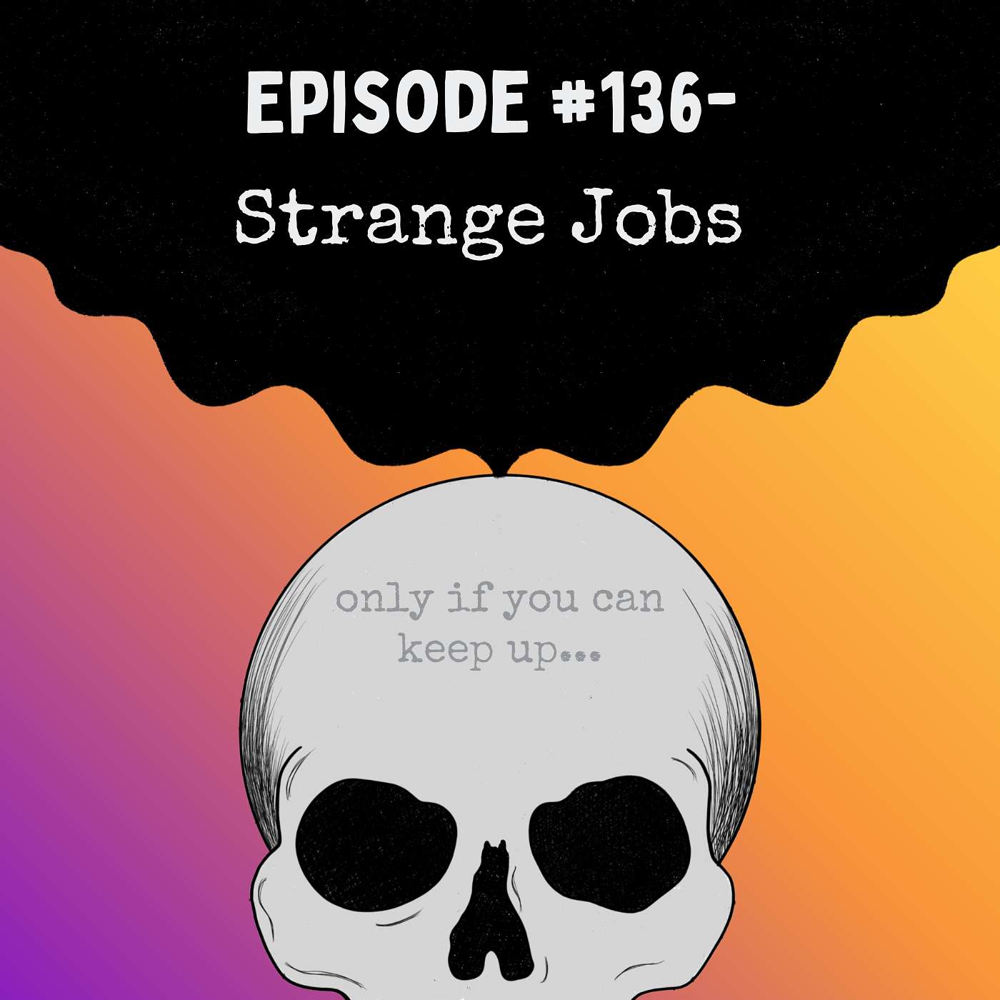 Episode #136- Strange Jobs